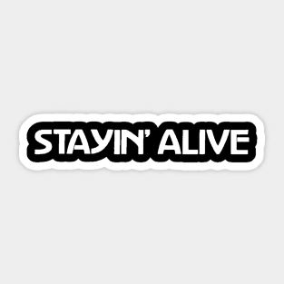 Stayin' Alive Sticker